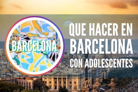 Cosas qué hacer en Barcelona con adolescentes